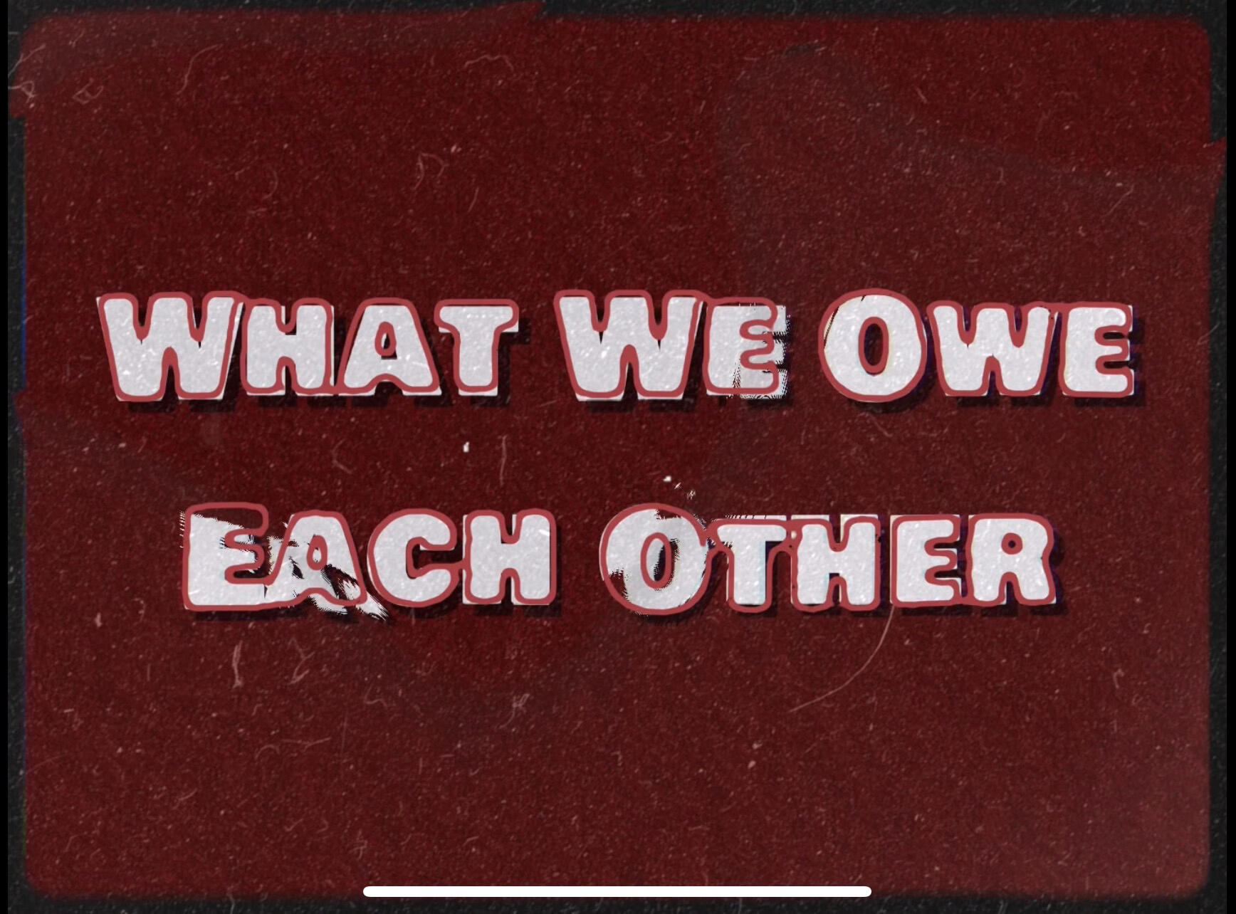 What We Owe Each Other (Original Series in the Works)